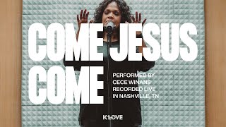 CeCe Winans  Come Jesus Come  Exclusive KLOVE Performance [upl. by Sualokin731]