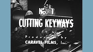 No 1  Cutting Keyways  1941 [upl. by Weig41]