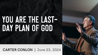 You Are the Last Day Plan of God  Carter Conlon  6232024 [upl. by Ausoj420]