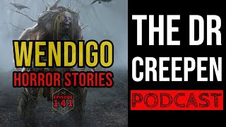 Podcast Episode 141 Wendigo Horror Stories [upl. by Yellhsa]