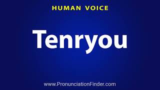 How To Pronounce Tenryou [upl. by Gelhar]