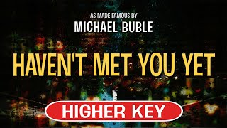 Havent Met You Yet Karaoke Higher Key  Michael Buble [upl. by Oryaj]