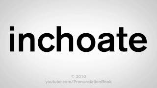 How To Pronounce Inchoate [upl. by Vere]