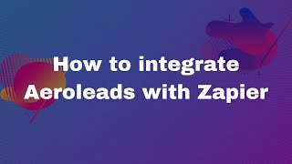 How to Integrate Aeroleads with Zapier [upl. by Acinonrev477]