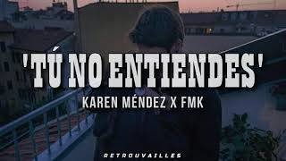 Karen Méndez FMK  Tú No Entiendes  Letra 🌙 Lyrics 💗 [upl. by Ecnaled927]