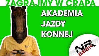 Zagrajmy w crapa 18  Akademia Jazdy Konnej  Konie I Kucyki Najgorsze gry wg NRGeeka [upl. by Mahan]