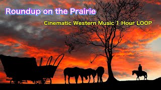 Roundup on the Prairie  Cinematic Western Music 1H LOOP for Concentration Work Relaxation BGM [upl. by Aninnaig]