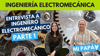 INGENIERÍA ELECTROMECÁNICA I ENTREVISTA A ING ELECTROMECÁNICO PARTE 1 [upl. by Michelle]