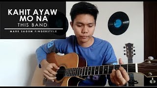 quotKahit Ayaw Mo Naquot by This Band Fingerstyle Guitar Cover by Mark Wilson Sagum [upl. by Nwahs]