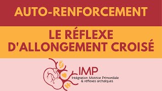 Le réflexe dallongement croisé autorenforcement  Intégration Motrice Primordiale IMP [upl. by Kohl378]