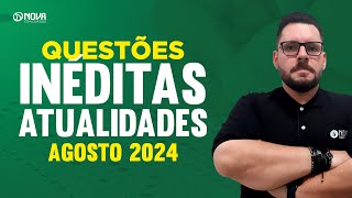 Questões inéditas de Atualidades para Concursos Agosto 2024 [upl. by Etnaid]