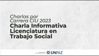 Charla Informativa por carreras  Licenciatura en Trabajo Social  CIU 2023 UNPAZ [upl. by Gregory]