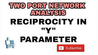 19 RECIPROCITY CONDITION IN Y PARAMETER TWO PORT Y PARAMETER RECIPROCITY [upl. by Leuas13]