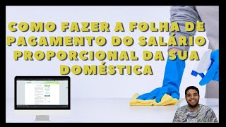 Como fazer a folha de pagamento do salário proporcional da sua doméstica [upl. by Forelli]