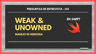 Manejo de memoria en Swift Parte 3 Diferencias entre WEAK y UNOWNED en Swift [upl. by Raybin]