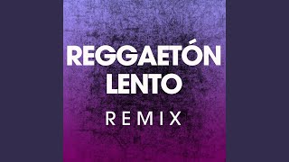 Reggaetón Lento Remix [upl. by Eyk]