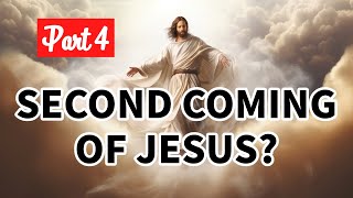 The Second Coming of Jesus  Part 4 [upl. by Bandur]