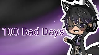 100 Bad Days  GLMV \\ Gacha Life Music video [upl. by Aicilev697]