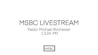 MSBC Livestream  Pastor Michael Rochester  1324 PM [upl. by Butterfield689]