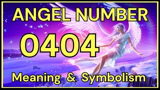 Angel Number 0404 – Meaning and Symbolism 💕 [upl. by Bearce]