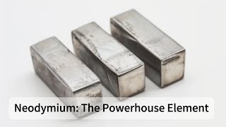 Neodymium The Powerhouse Element [upl. by Ellesirg]