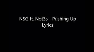 NSG ft Not3s Pushing Up Lyrics [upl. by Daryl]