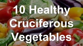 10 Healthy Cruciferous Vegetables  Superfoods [upl. by Niuqaoj]