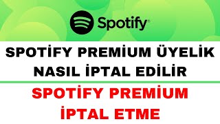 Spotify Premium İptal Etme  Spotify Premium Üyeliği Nasıl İptal Edilir [upl. by Jaquelin]