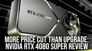 More Price Cut Than Upgrade Nvidia GeForce RTX 4080 Super Review  Is The Price Finally Right [upl. by Niroc]