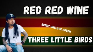 EDNET ONELOVE  COVER   RED RED WINE amp THREE LITTLE BIRDS [upl. by Leoni973]