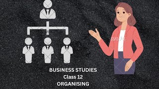 CLASS 12BUSINESS STUDIES ORGANISING part1 [upl. by Hardie664]