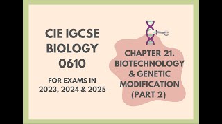 21Biotechnology amp Genetic ModificationPart 2Cambridge IGCSE Biology 0610 for 2023 2024 amp 2025 [upl. by Eeznyl]