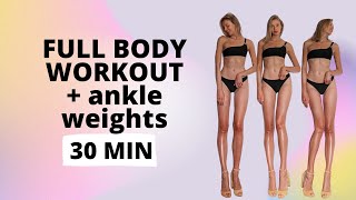 Full Body Workout with Ankle Weights 30 Minutes  Nina Dapper [upl. by Kcor483]