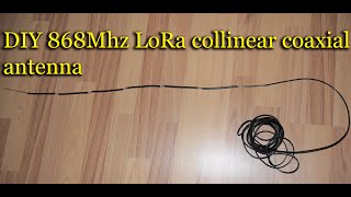 DIY 868Mhz LoRa collinear coaxial antenna 78db part I [upl. by Arabeila]