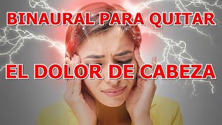 SONIDO BINAURAL QUE ELIMINA EL DOLOR DE CABEZA MIGRANAS CEFALEAS JAQUECA ETC [upl. by Euqinahc]