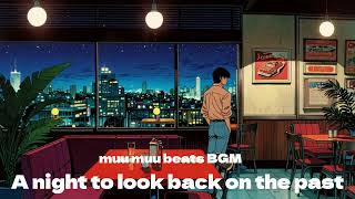 【Japanease Relax chill out Music BGM】A night to look back on the past 過去を振り返る夜 リラックス チルアウト プレイリスト [upl. by Scholem]