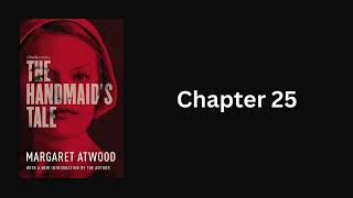 The Handmaids Tale Audiobook Chapter 25 [upl. by Danforth611]