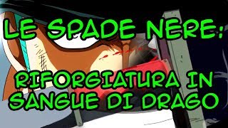 LE SPADE NERE Riforgiatura In Sangue Di Drago  One Piece Teorie [upl. by Leirea658]