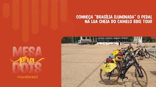 MESA PRA DOIS Conheça “Brasília Iluminada” o pedal na lua cheia do Camelo Bike Tour [upl. by Center]