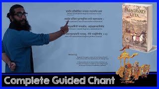 Complete Bhagavad Gita Sanskrit Guided Chant with Meaning  All Chapters Including Dhyanam [upl. by Eenttirb]