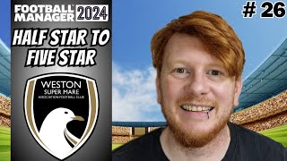 Half Star to Five Star Football Manager 2024  Episode 26 WESTON  Money Maker [upl. by Theadora10]