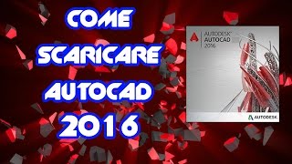 Come scaricare AutoCad 2016  Metodo Legale  TUTORIAL ITA [upl. by Mehta]