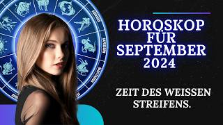 Das genaueste Horoskop für September 2024 für alle Tierkreiszeichen [upl. by Oicnaneb363]