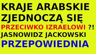 Jasnowidz Jackowski przepowiednia kraje Arabskie Izrael Bliski Wschód [upl. by Gert]