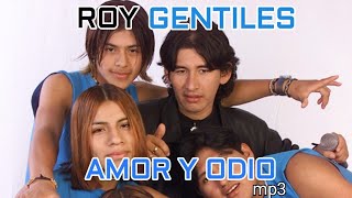 Roy y los Gentiles  Amor y Odio [upl. by Pierce526]