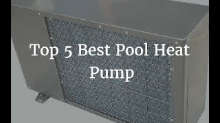 Top 5 Best Pool Heat Pump 2019  2020 [upl. by Akinek]