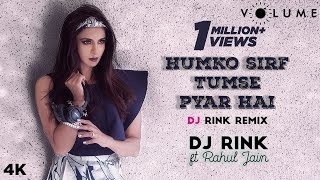 Humko Sirf Tumse Pyaar Hai By DJ Rink featuring Rahul Jain  Barsaat  Bollywood DJ Remix Songs [upl. by Gulgee]