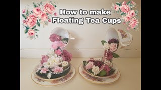 How to make Floating Tea Cups  Revised tutorial [upl. by Jameson116]