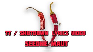 Seedhe Maut  TT  Shutdown Lyrics Video [upl. by Engeddi]