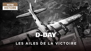 DDay les ailes de la victoire  le triomphe par les airs  WWII  Documentaire histoire  GPN [upl. by Khudari892]